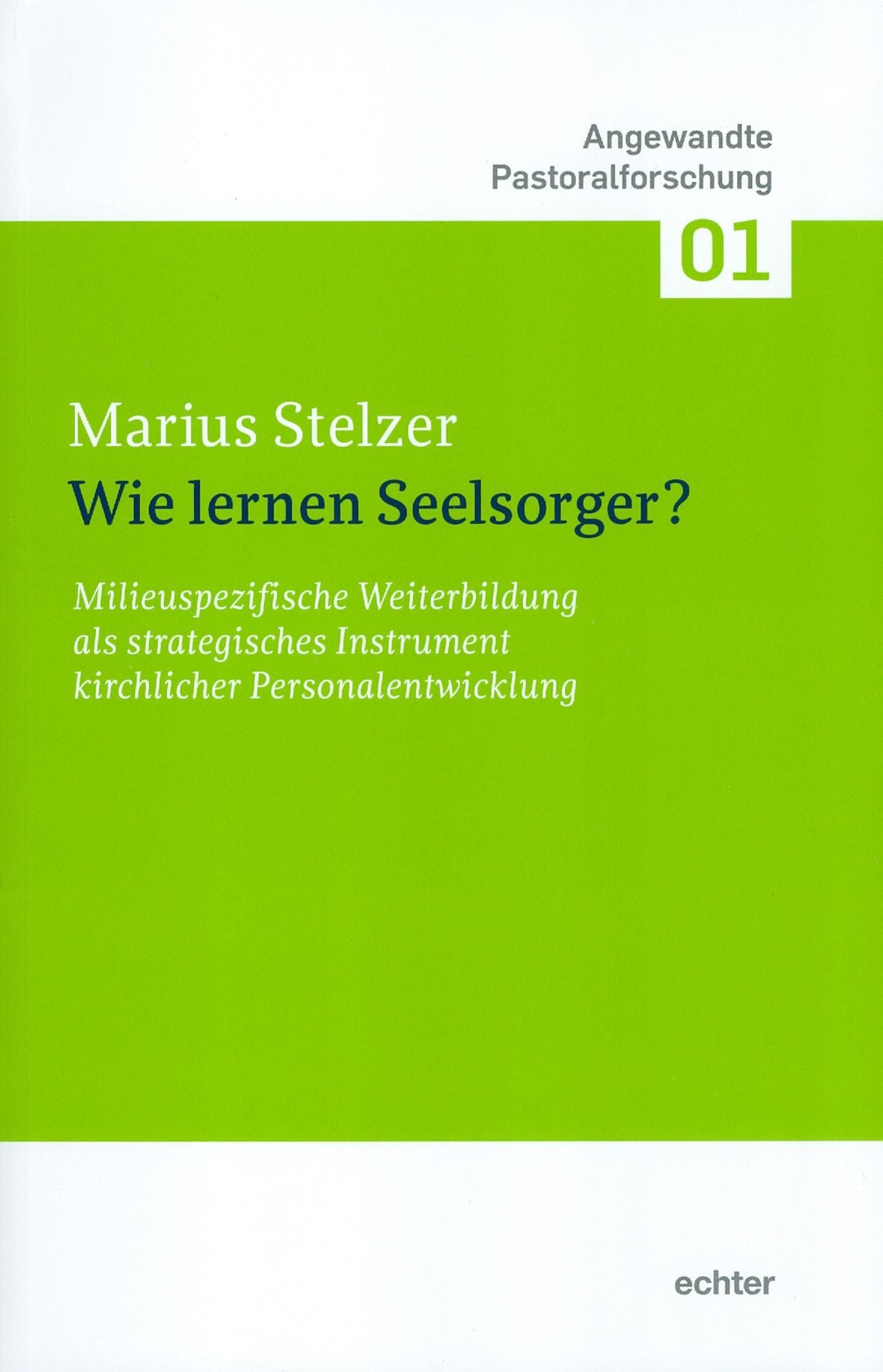 Wie lernen Seelsorger?: Milieuspezifische Weiterbildung als strategisches Instrument kirchlicher Personalentwicklung