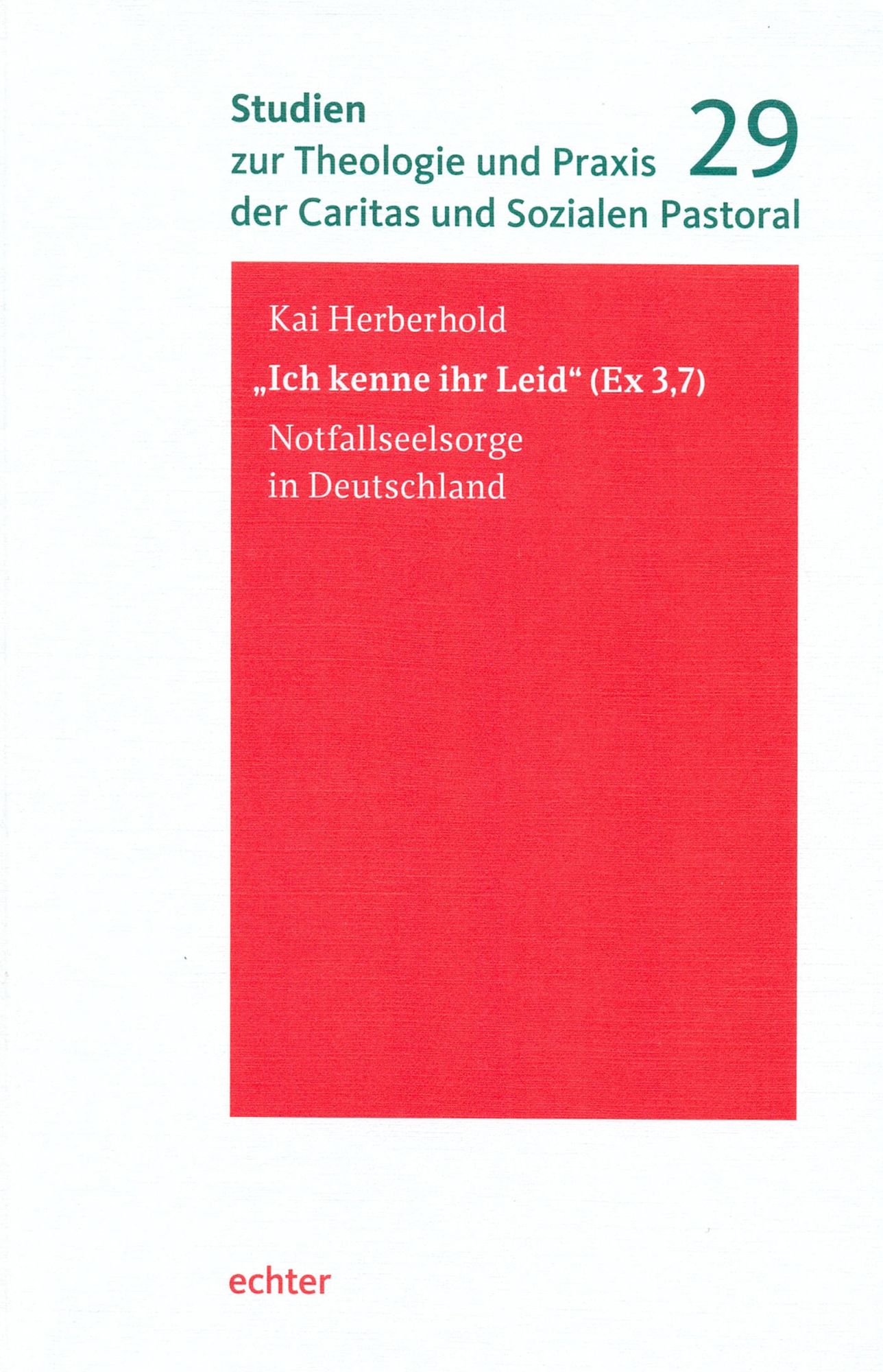 "Ich kenne ihr Leid" (Ex 3,7): Notfallseelsorge in Deutschland