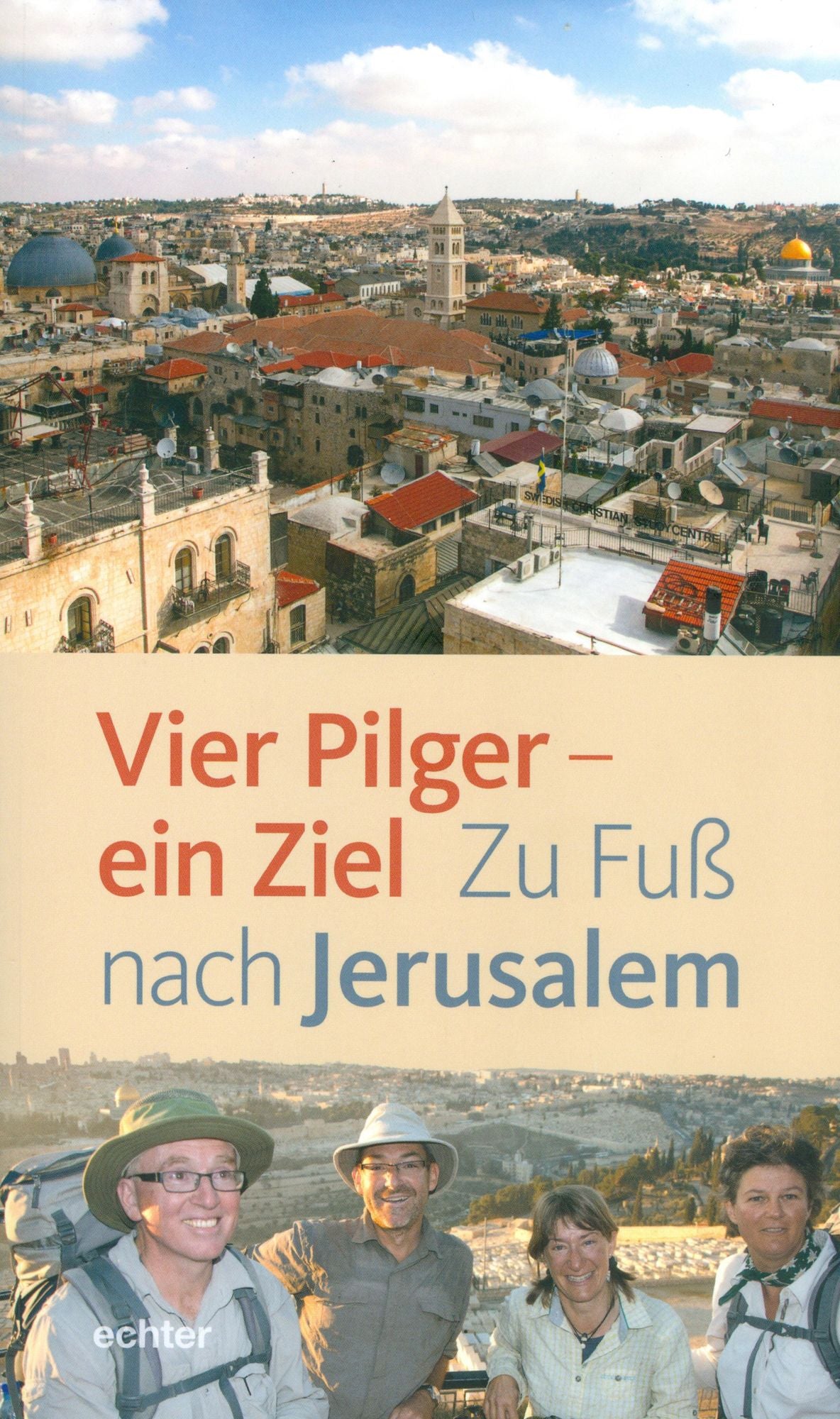 Vier Pilger - ein Ziel: Zu Fuß nach Jerusalem