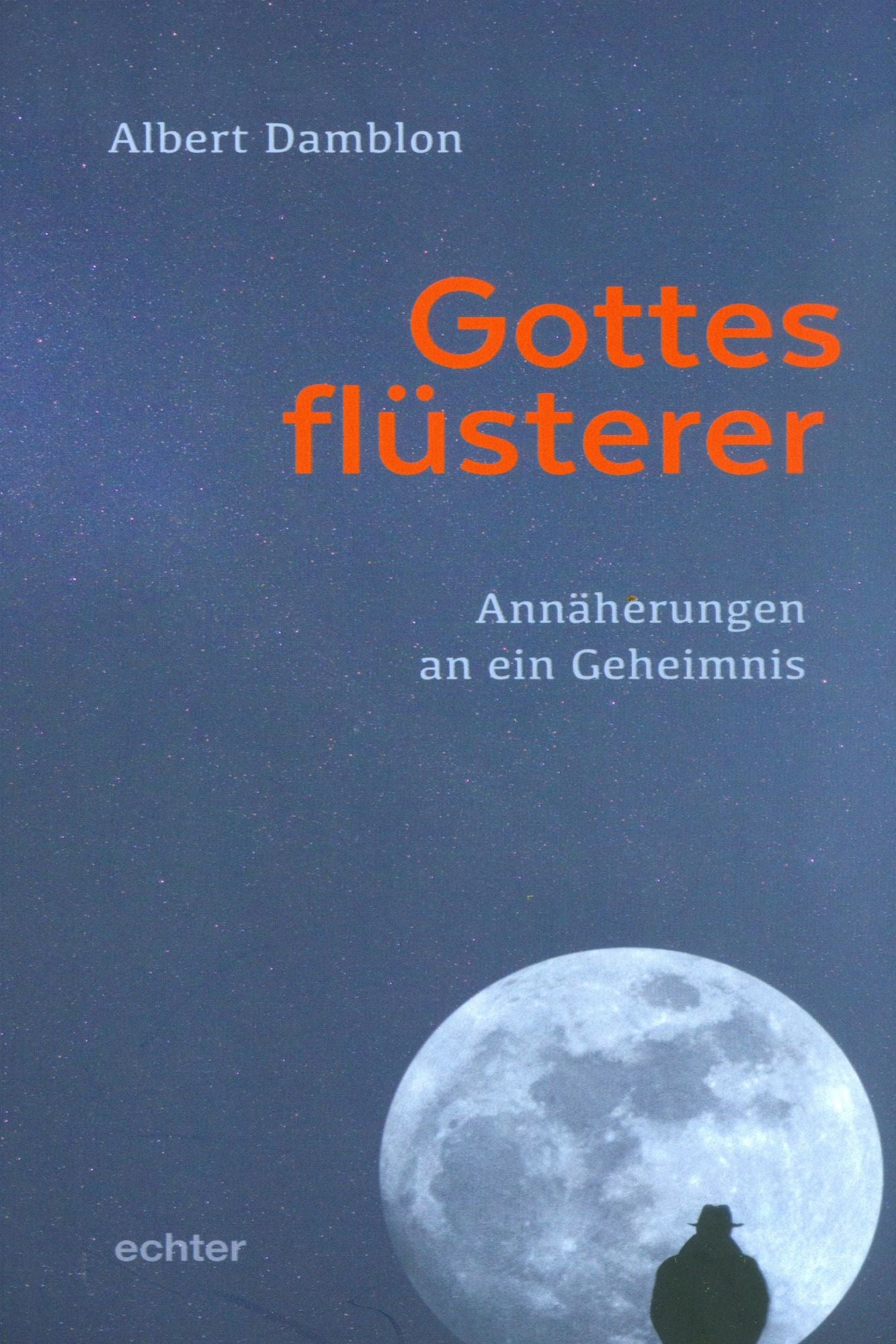 Gottesflüsterer: Annäherung an ein Geheimnis