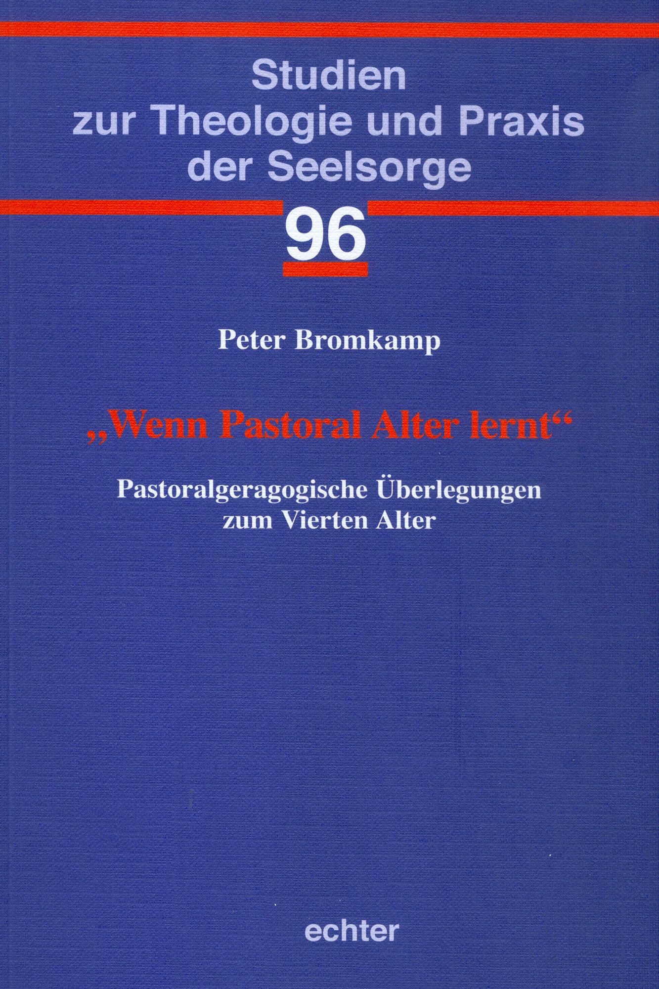 "Wenn Pastoral Alter lernt": Pastoralgeragogische Überlegungen zum Vierten Alter