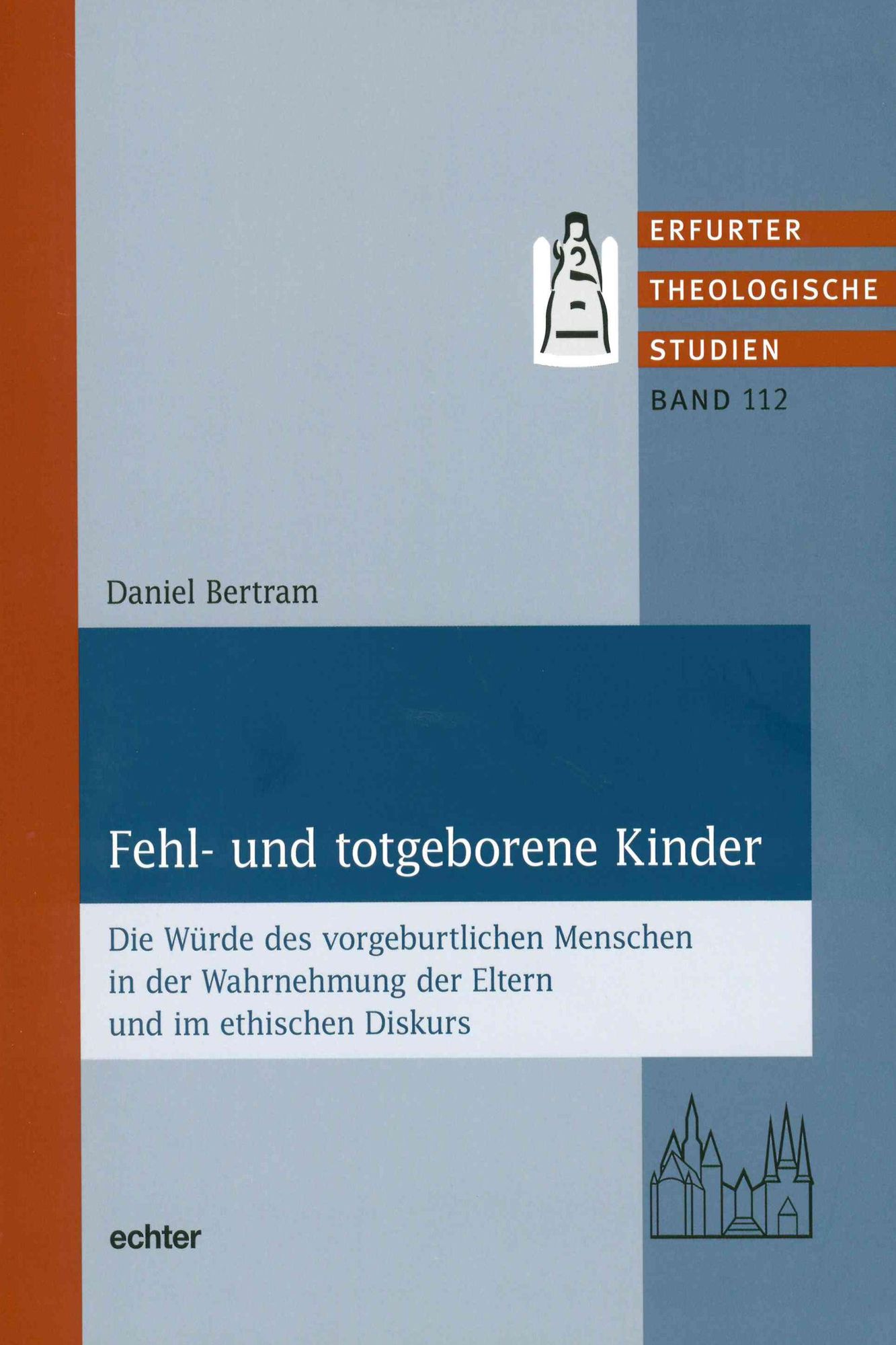 Fehl- und totgeborene Kinder: Die Würde des vorgeburtlichen Menschen in der Wahrnehmung der Eltern und im ethischen Diskurs