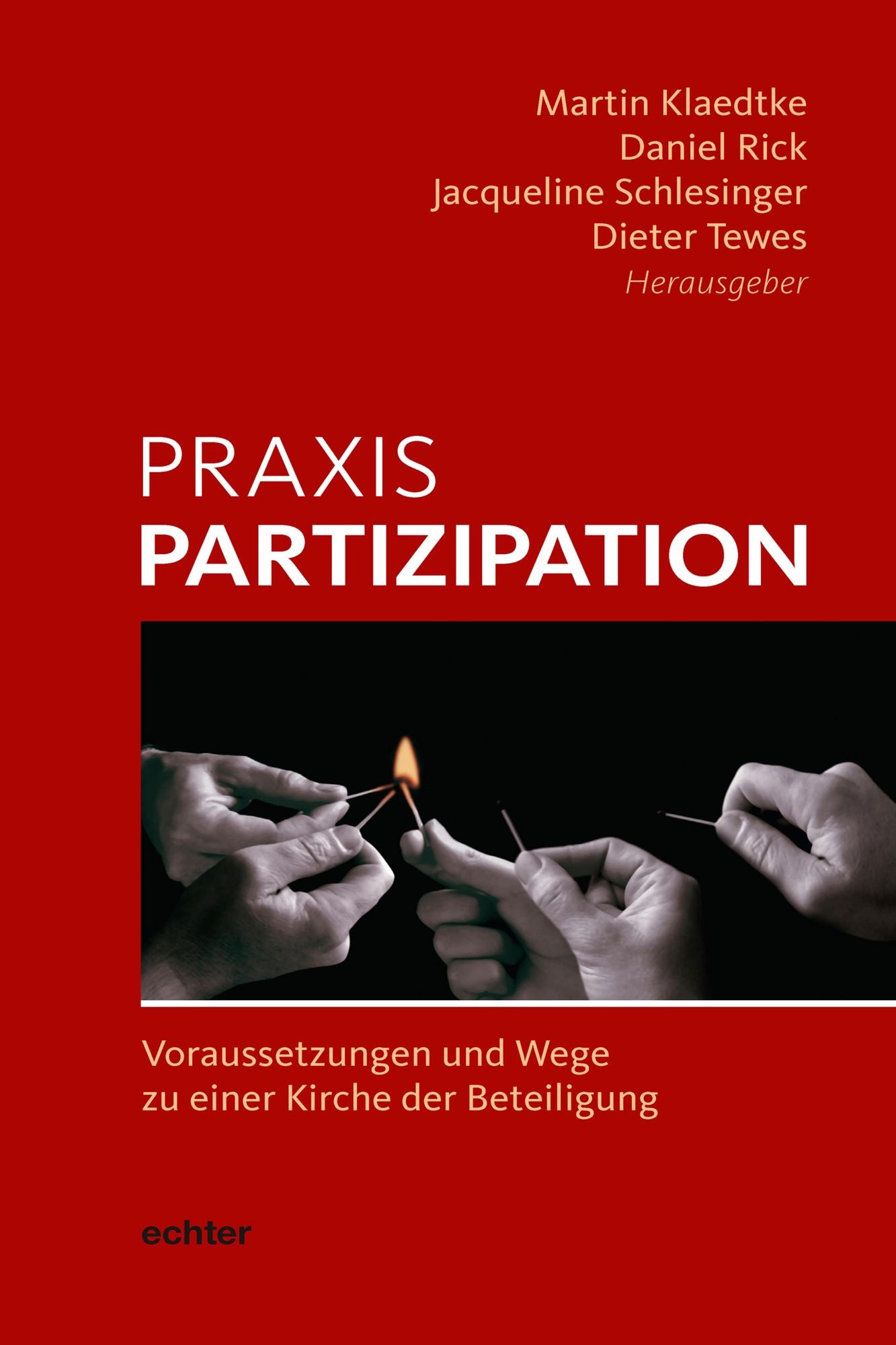 Praxis Partizipation: Voraussetzungen und Wege zu einer Kirche der Beteiligung