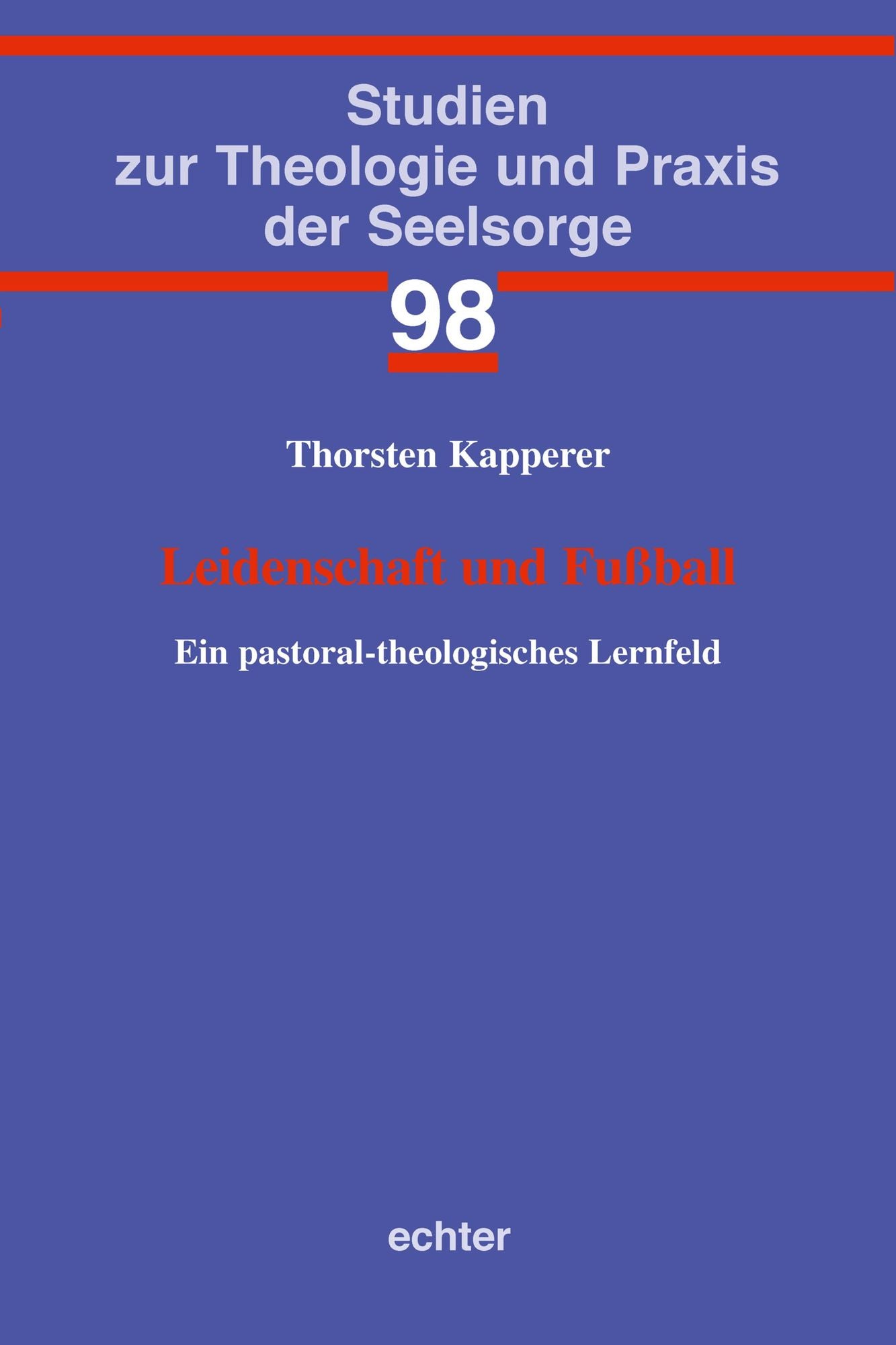 Leidenschaft und Fußball: Ein pastoral-theologisches Lernfeld