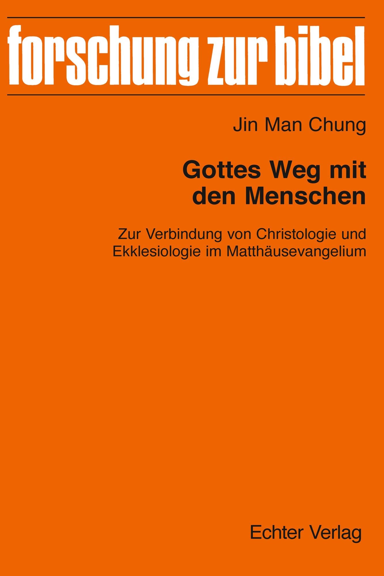 Gottes Weg mit den Menschen: Zur Verbindung von Christologie und Ekklesiologie im Matthäusevangelium