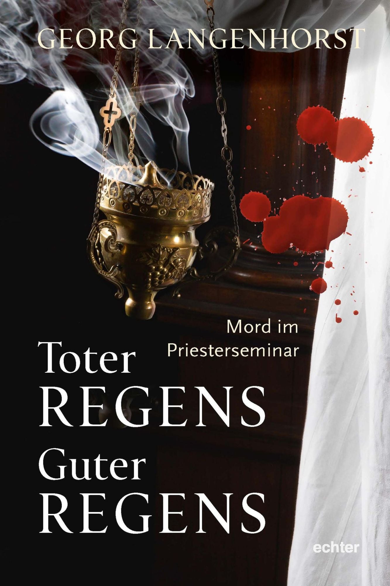 Toter Regens - guter Regens: Mord im Priesterseminar. Kriminalroman