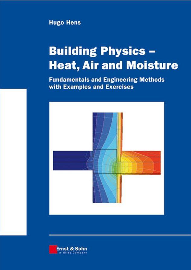 Building Physics -- Heat, Air and Moisture: Fundamentals and Engineering Methods with Examples and Exercises