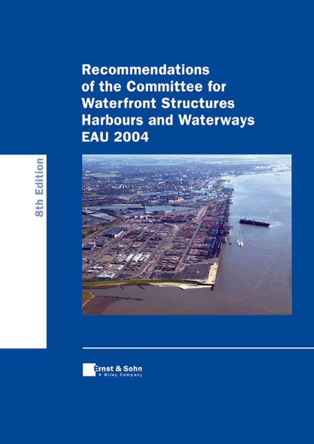 Recommendations of the Committee for Waterfront Structures: Harbours and Waterways (EAU 2004)