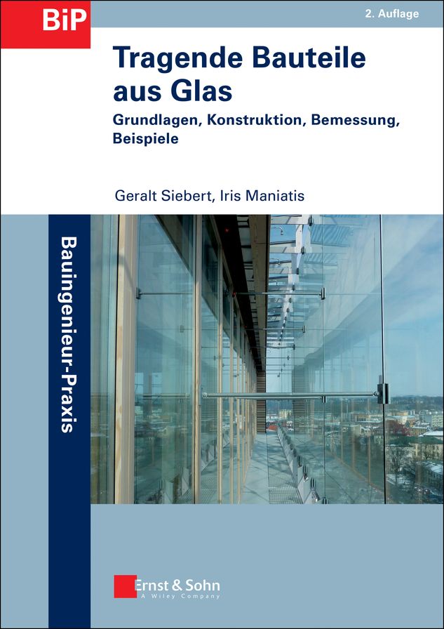 Tragende Bauteile aus Glas: Grundlagen, Konstruktion, Bemessung, Beispiele