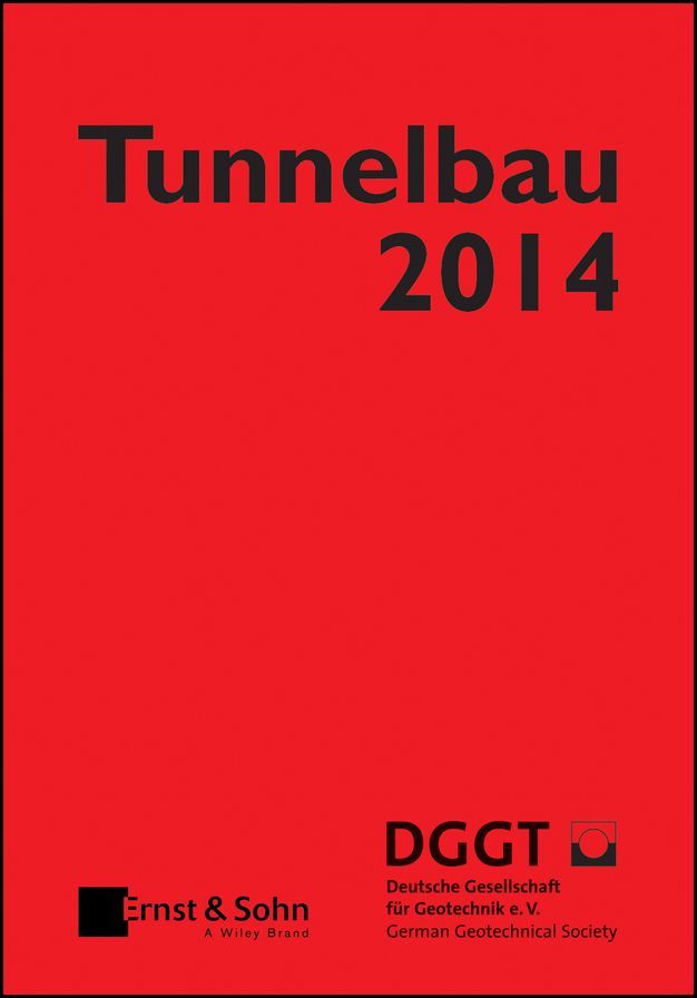 Tunnelbau 2014: Kompendium der Tunnelbautechnologie Planungshilfe für den Tunnelbau