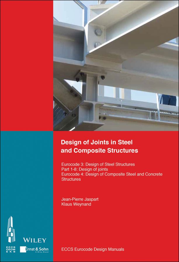Design of Joints in Steel and Composite Structures: Eurocode 3: Design of Steel Structures. Part 1-8 Design of Joints. Eurocode 4: Design of Composite Steel and Concrete Structures. Part 1-8 Design of Joints