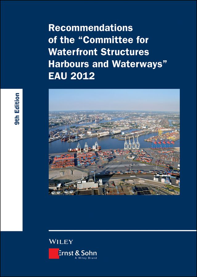 Recommendations of the Committee for Waterfront Structures Harbours and Waterways: EAU 2012