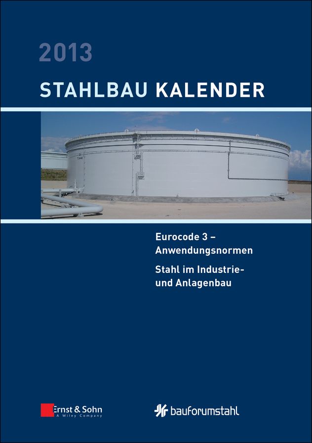 Stahlbau-Kalender 2013 - Eurocode 3: Anwendungsnormen, Stahl im Industrie- und Anlagenbau