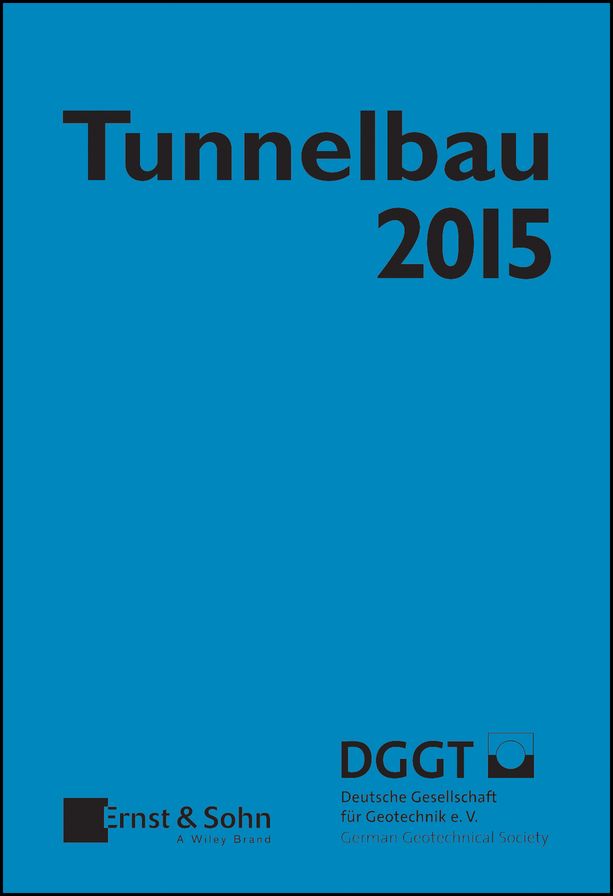 Tunnelbau 2015: Kompendium der Tunnelbautechnologie Planungshilfe für den Tunnelbau