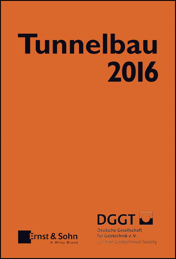 Tunnelbau 2016: Kompendium der Tunnelbautechnologie Planungshilfe für den Tunnelbau