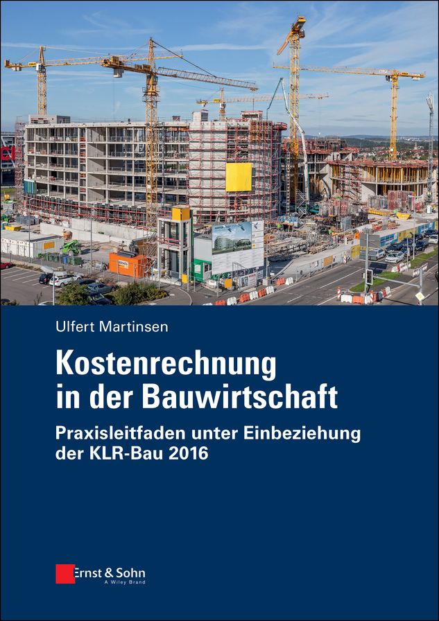 Kostenrechnung in der Bauwirtschaft: Praxisleitfaden unter Einbeziehung der KLR-Bau 2016