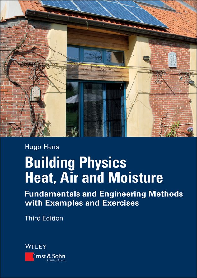 Building Physics - Heat, Air and Moisture: Fundamentals and Engineering Methods with Examples and Exercises