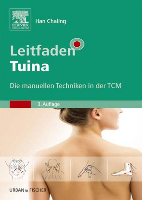 Leitfaden Tuina: Die manuellen Techniken in der TCM