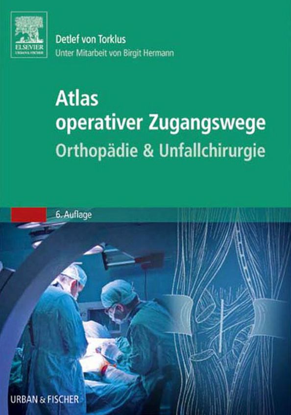 Atlas orthopädisch-chirurgischer Zugangswege: Unter Mitarbeit von Birgit Hermann