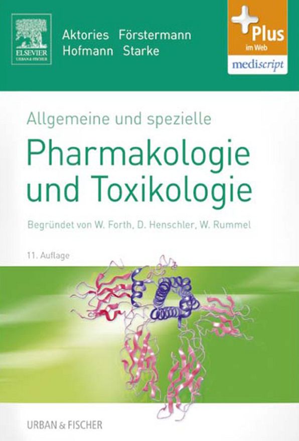 Allgemeine und spezielle Pharmakologie und Toxikologie: Begründet von W. Forth, D. Henschler, W. Rummel