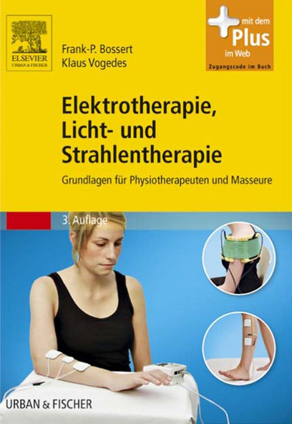 Elektrotherapie, Licht- und Strahlentherapie: Grundlagen für Physiotherapeuten und Masseure