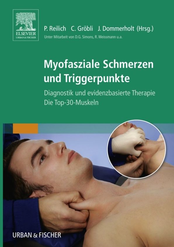 Myofasziale Schmerzen und Triggerpunkte: Diagnostik und evidenzbasierte Therapie. Die Top-30-Muskeln