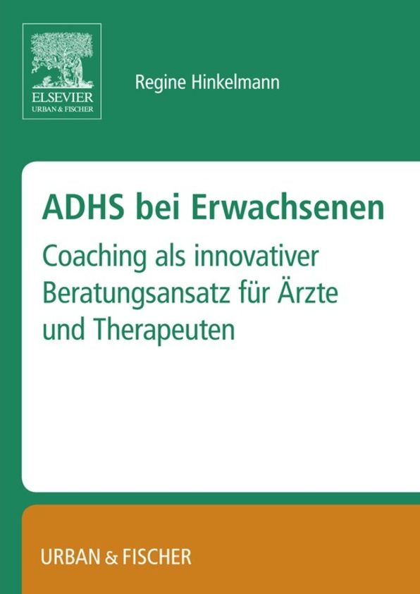 ADHS bei Erwachsenen: - Coaching als innovativer Beratungsansatz für Ärzte und Therapeuten.