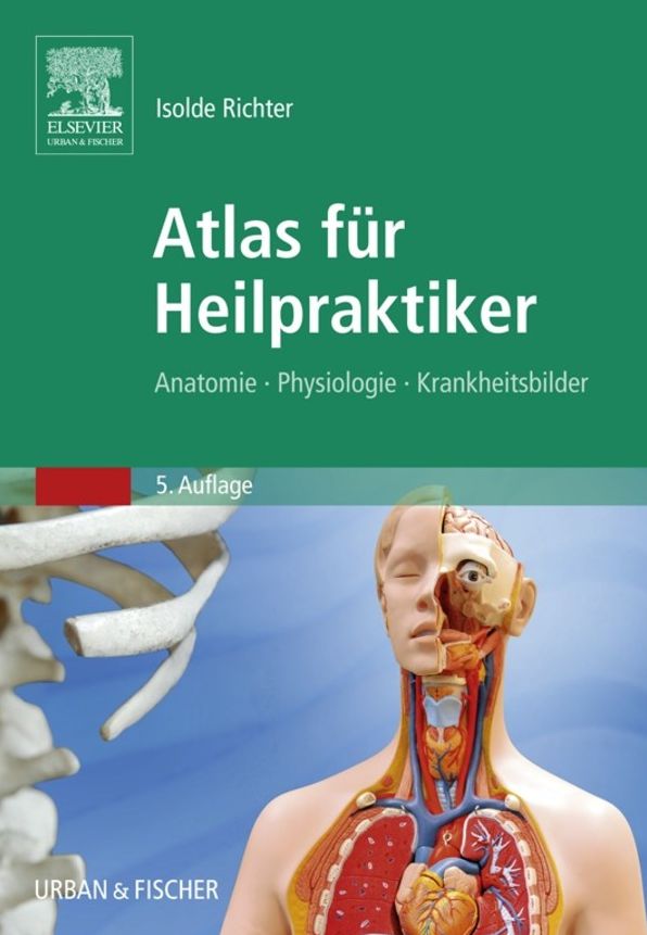 Atlas für Heilpraktiker: Anatomie - Physiologie - Krankheitsbilder