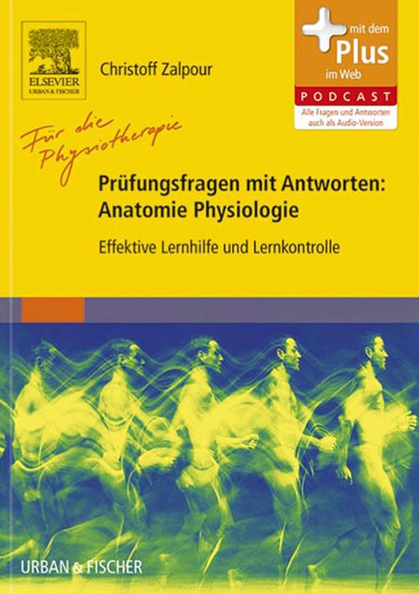 Für die Physiotherapie - Prüfungsfragen mit Antworten: Anatomie Physiologie: Effektive Lernhilfe und Lernkontrolle