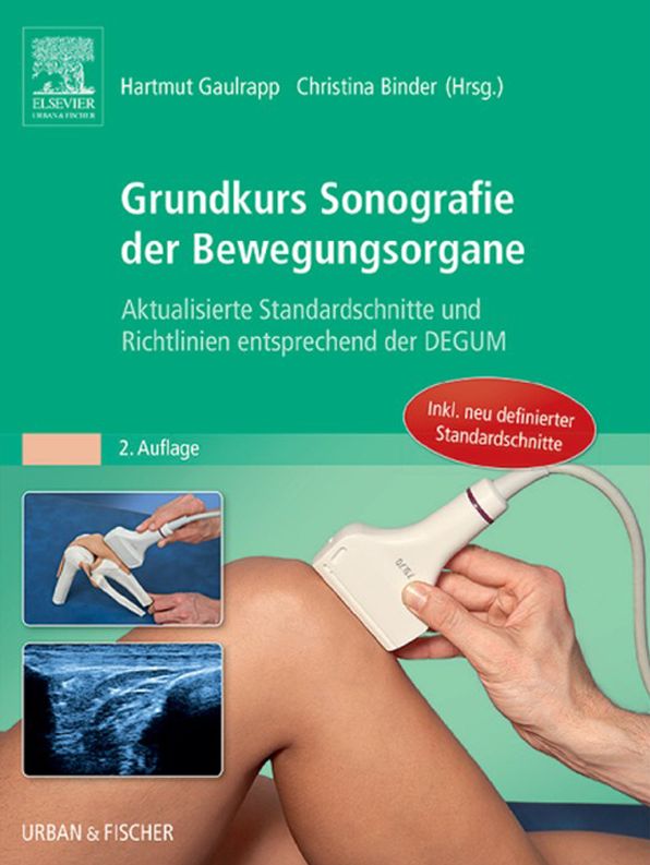 Grundkurs Sonografie der Bewegungsorgane: Aktualisierte Standardschnitte und Richtlinien entsprechend der DEGUM