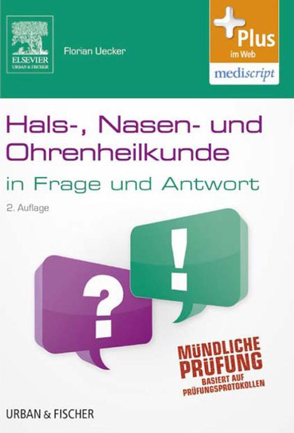 Hals-Nasen-Ohren-Heilkunde in Frage und Antwort: Fragen und Fallgeschichten zur Vorbereitung auf mündliche Prüfungen während des Semesters und Examen