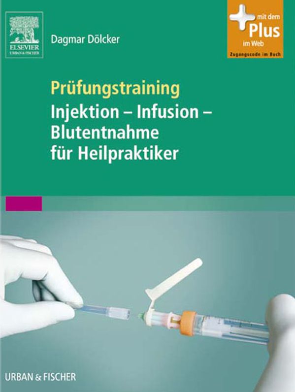 Prüfungstraining Injektion - Infusion - Blutentnahme für Heilpraktiker