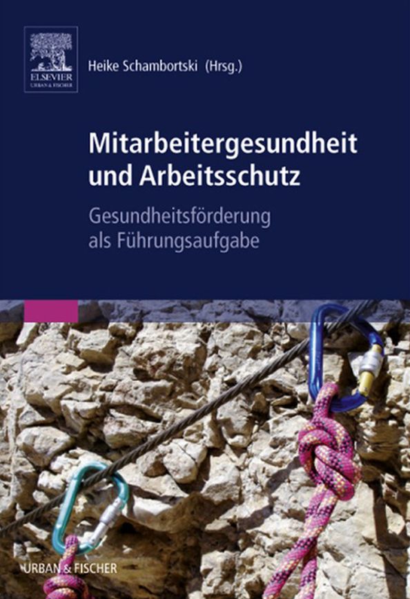 Mitarbeitergesundheit und Arbeitsschutz: Gesundheitsförderung als Führungsaufgabe