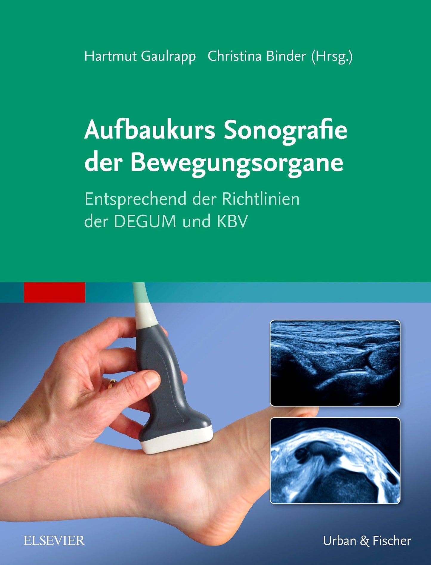 Aufbaukurs Sonografie Bewegungsorgane: Entsprechend der Richtlinien der DEGUM und KBV