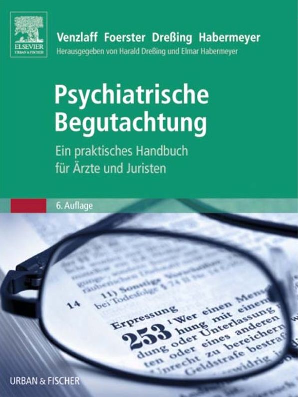 Psychiatrische Begutachtung: Ein praktisches Handbuch für Ärzte und Juristen
