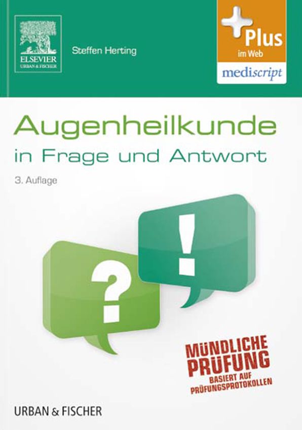 Augenheilkunde in Frage und Antwort: Fragen und Fallgeschichten zur Vorbereitung auf mündliche Prüfungen während des Semesters und im Examen