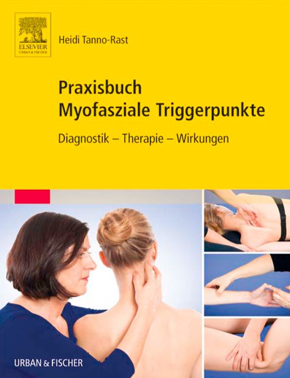 Praxisbuch Myofasziale Triggerpunkte: Diagnostik - Therapie - Wirkungen