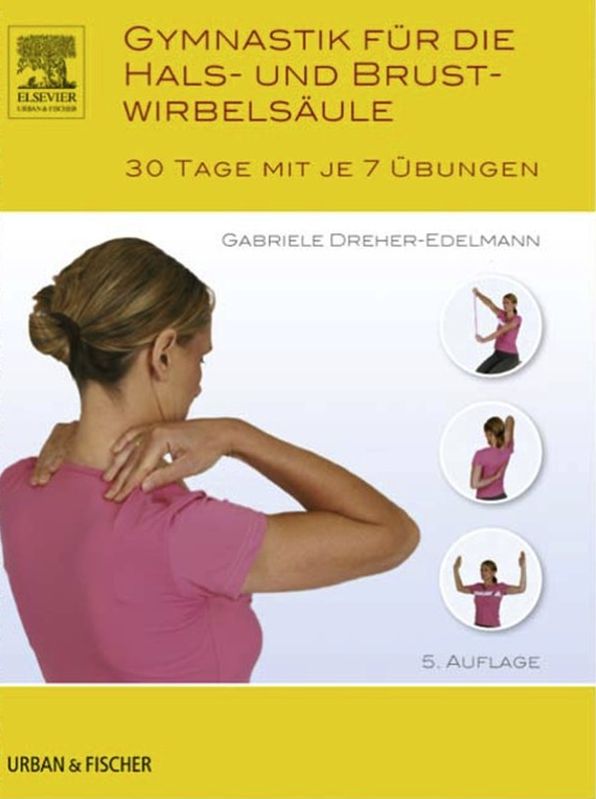 Gymnastik für die Hals- und Brustwirbelsäule: 30 Tage mit je 7 Übungen