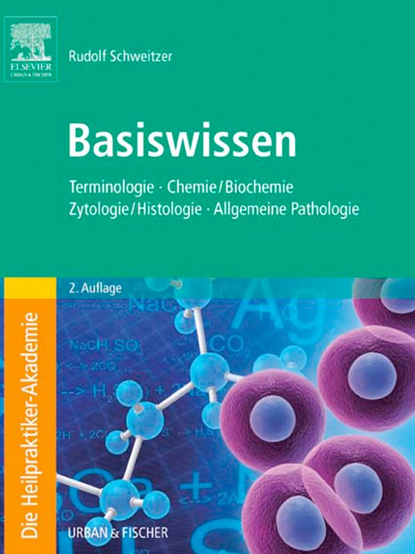 Die Heilpraktiker-Akademie. Basiswissen.: Terminologie, Chemie/Biochemie, Zytologie/Histologie, Allgemeine Pathologie