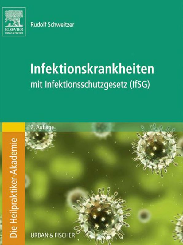 Die Heilpraktiker-Akademie. Infektionskrankheiten: mit Infektionsschutzgesetz (IfSG)