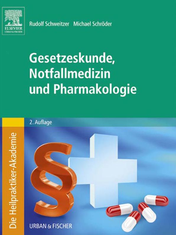 Die Heilpraktiker-Akademie. Gesetzeskunde, Notfallmedizin und Pharmakologie