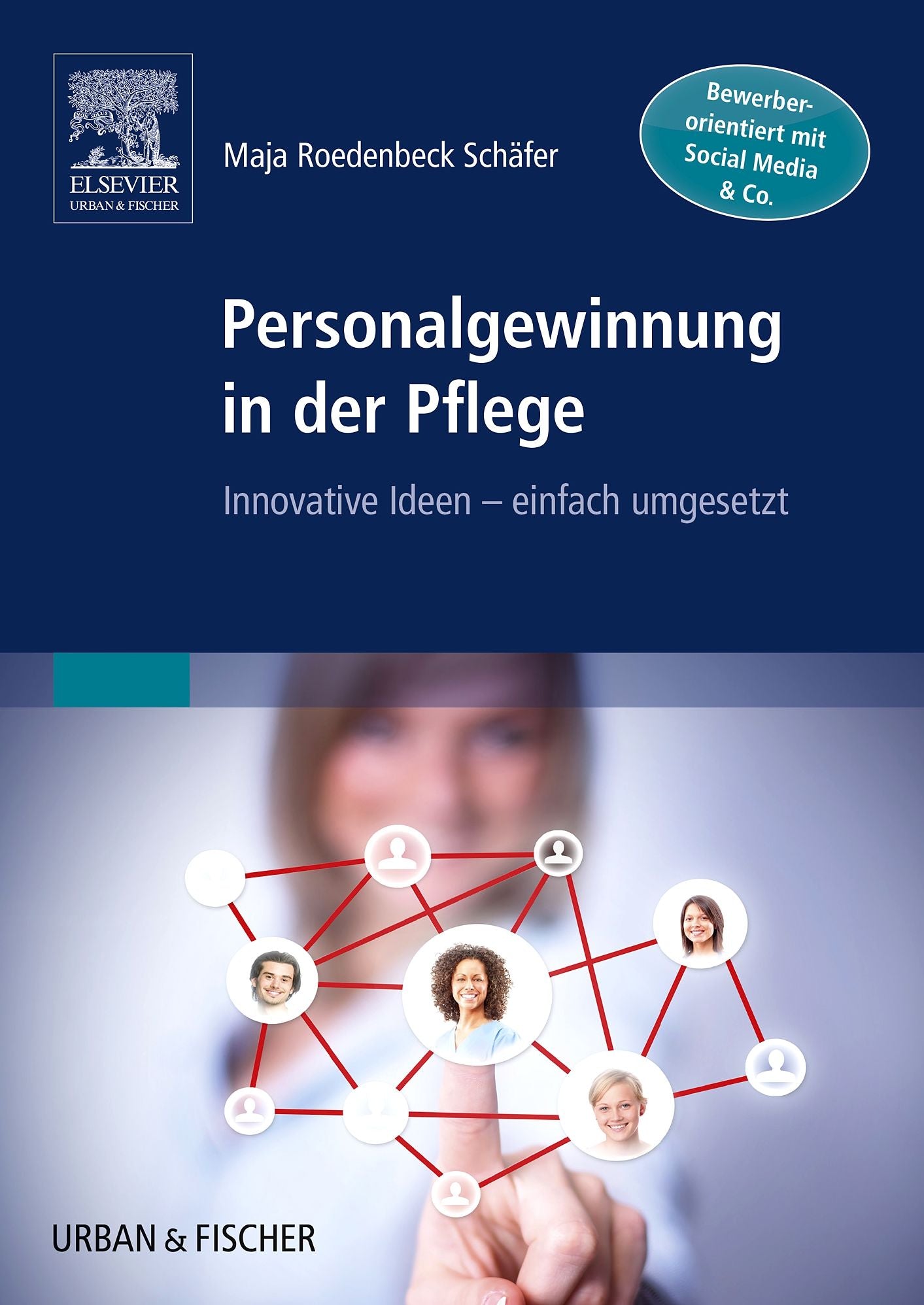 Personalgewinnung in der Pflege: Innovative Ideen - einfach umgesetzt