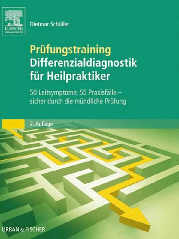 Prüfungstraining Differenzialdiagnostik für Heilpraktiker: 50 Leitsymptome, 55 Praxisfälle - sicher durch die mündliche Prüfung