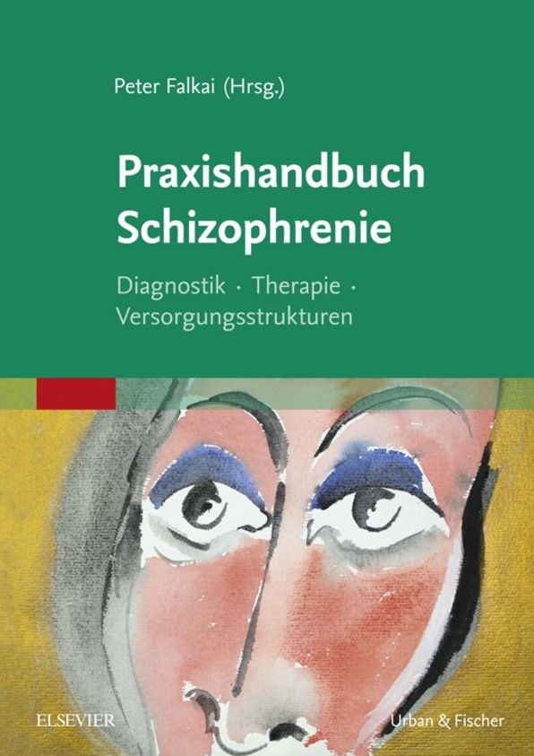 Praxishandbuch Schizophrenie: Diagnostik - Therapie - Versorgungsstrukturen