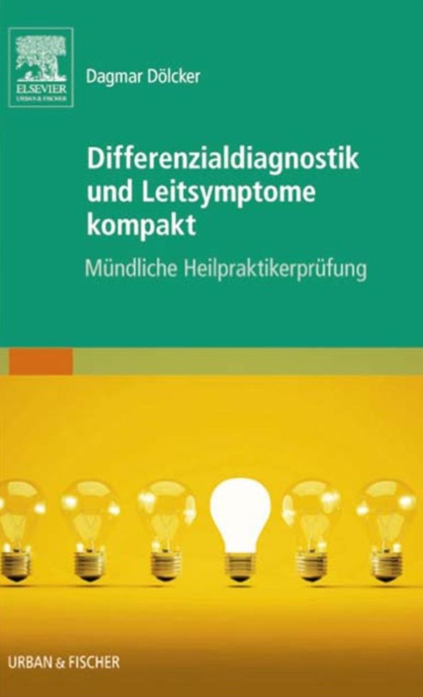 Differenzialdiagnostik und Leitsymptome kompakt: Mündliche Heilpraktikerprüfung