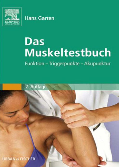 Das Muskeltestbuch: Funktion - Triggerpunkte - Akupunktur