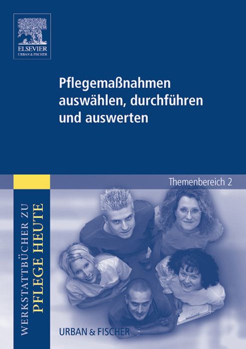 Pflegemaßnahmen auswählen, durchführen und auswerten: Werkstattbücher zu Pflege heute Themenbereich 2: Analyse und Vorschläge für den Unterricht