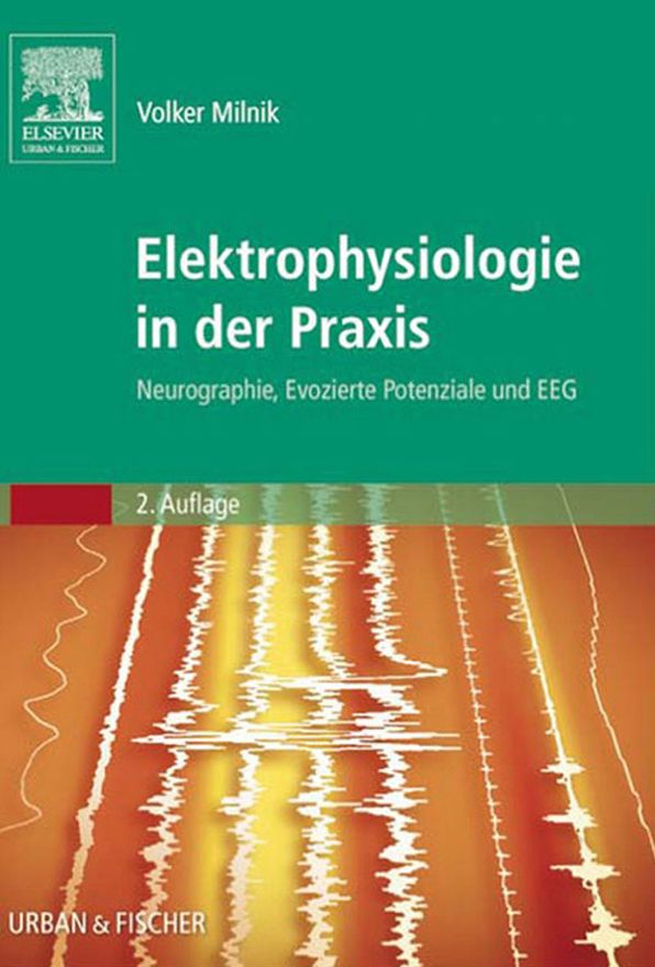 Elektrophysiologie in der Praxis: Neurographie, Evozierte Potenziale und EEG