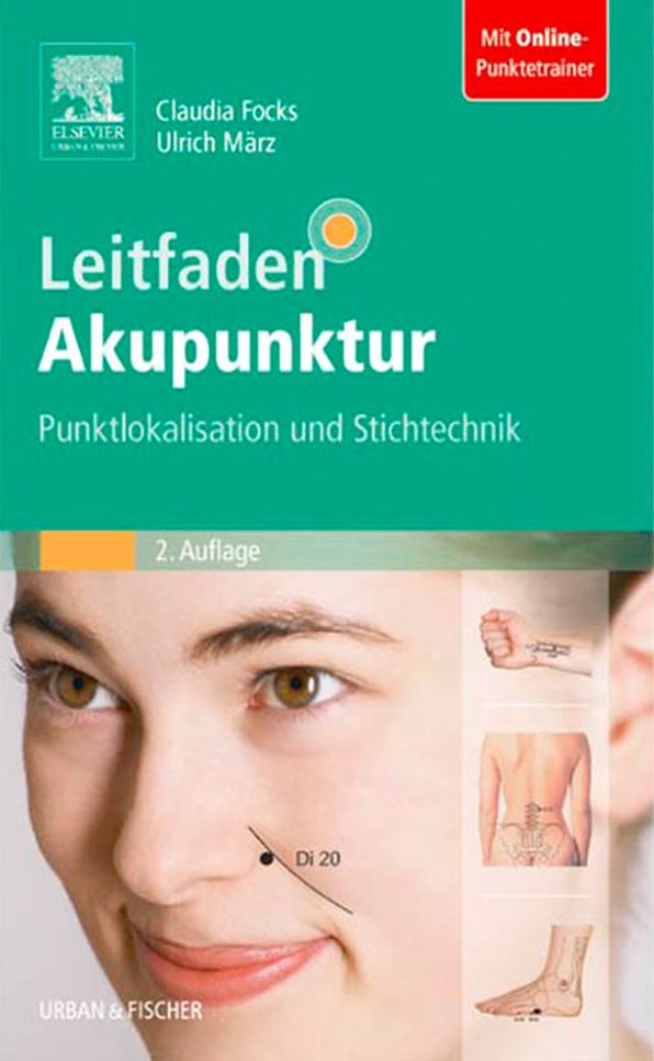 Leitfaden Akupunktur: Punktlokalisation und Stichtechnik