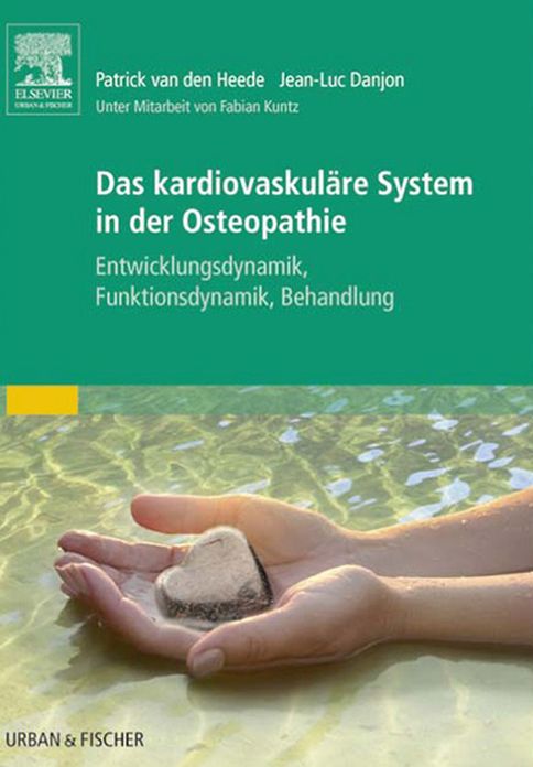 Das kardiovaskuläre System in der Osteopathie: Entwicklungsdynamik, Funktionsdynamik, Behandlung